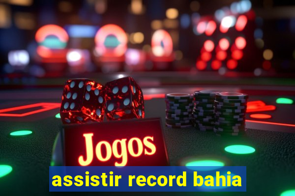 assistir record bahia